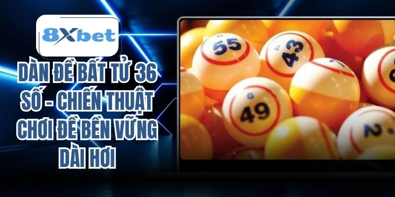 Dàn đề bất tử 36 số
