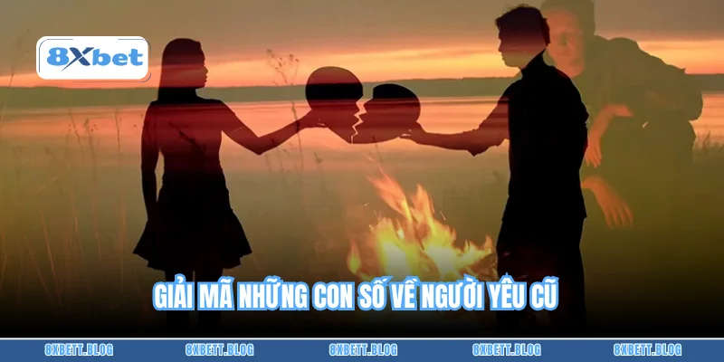 Giải mã những con số về người yêu cũ