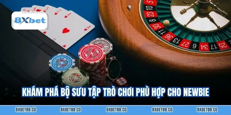 Khám phá bộ sưu tập trò chơi phù hợp cho newbie