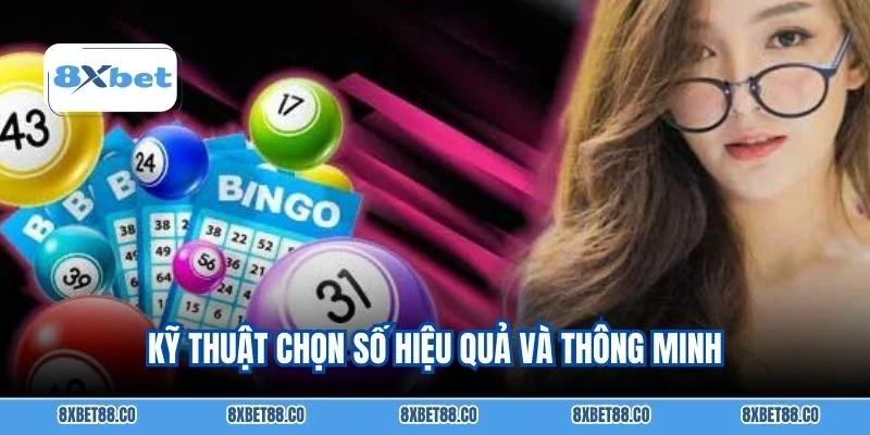 Kỹ thuật chọn số hiệu quả và thông minh